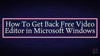 Microsoft Windows Video Editor  Free and Fun (Offline Editing)
