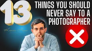 13 вещей, которые НИКОГДА не следует говорить фотографу!