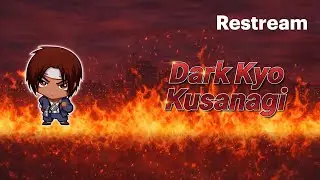 Dark Kyo Kusanagi - LiveStream - Daily Session