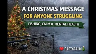 A Quiet Christmas Message from the Bank | Fishing, Calm & Mental Health