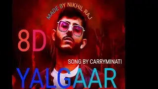 YALGAAR IN 8D / CARRYMINATI SONG YAALGAR / 8D SONG/MUSIC/NIKHIL RAJ