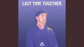 Last Time Together