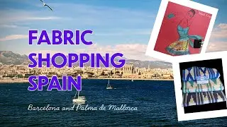Barcelona and Palma de Mallorca Fabric Shopping