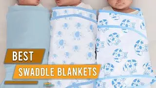 Top 7 Best Swaddle Blankets For  Winter &  Newborns [Review] - Original Swaddle Blankets [2023]