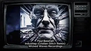 Paul Basshell - Industtep (Cristian Glitch Remix) [Wicked Waves Recordings]