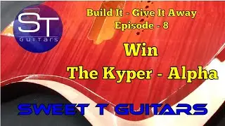 Custom Guitar Build - Episode 08 - Kyper Alpha