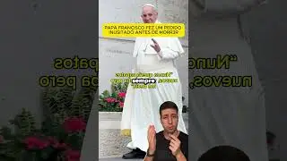 Parte 01 - O pedido inusitado do Papa Francisco antes de sua morte! #papa #papafrancisco #conclave