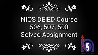 NIOS DElED Course 506 507 508 solved Assignment
