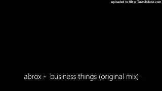 abrox -  business things (original mix)