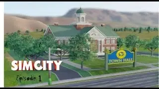 SimCity - Episode 1 - A New Beginning
