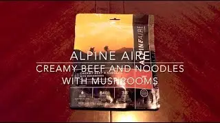 MRE Review: AlpineAire - Creamy Beef and Noodles with Mushrooms