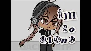 IM SO ALONE ...