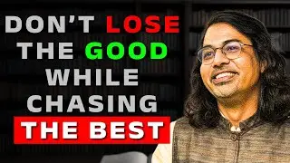 The Best Can Be the Worst Enemy of the Good | Motivational Talk by Dubey Sir