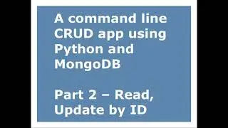A command line CRUD app using Python and MongoDB - Read, Update by ID - Part 2