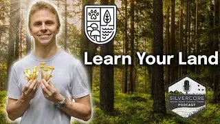 Silvercore Podcast Ep. 80: Learn Your Land