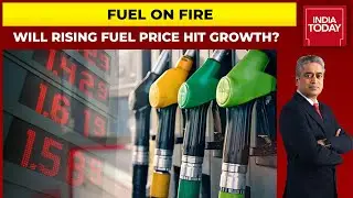 Fuel On Fire: Will Rising Fuel Price Hit Growth? | News Today With Rajdeep Sardesai