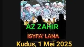 TERBARU AZ ZAHIR, ISYFA' LANA, Kudus 1 Mei 2025, #youtube #video #viralvideo #shortvideo #trending