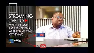 How to Stream Live with a Video Camera to Facebook and Youtube at the same time using vMix 2020