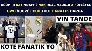 BOOM !!! DAT MBAPP&Eacute; NAN REAL MADRID AP OFISY&Egrave;L - GWO NOUV&Egrave;L POU TOUT FANATIK BARCA.