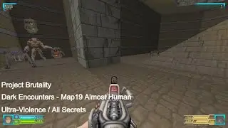 Project Brutality - Dark Encounters Map19 Almost Human (All Secrets)