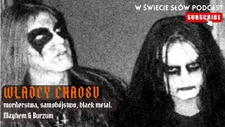 51. Władcy Chaosu: morderstwa, samobójstwo, black metal. Mayhem & Varg