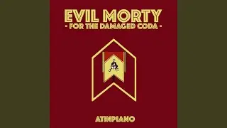 Evil Morty (For the Damaged Coda)