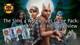 Honest Review on The Sims 4's Werewolves Game Pack
