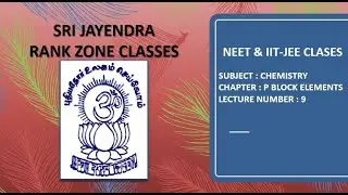 NEET & IIT-JEE | CHEMISTRY | P BLOCK ELEMENTS | LECTURE 9