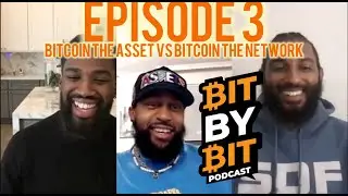 Bit By Bit Episode 3: Bitcoin the Network Vs Bitcoin the Asset