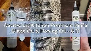 Review UniKitchen Premium Knife Blade Oil & Honing Oil - 8 Oz - Custom Formulated Food Safe Oil Prot