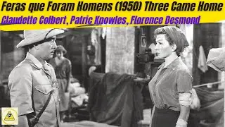 Feras que Foram Homens (1950) Three Came Home, Claudette Colbert, Patric Knowles, Florence Desmond