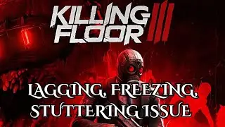 How To Fix Killing Floor 3 Lagging/Freezing/Stuttering issue #lagging #killingfloor3