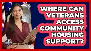 Where Can Veterans Access Community Housing Support?
