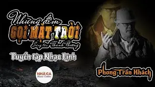 NHẠC LÍNH HIẾM | Phong Trần Khách | Tuyệt Phẩm Tâm Sự Hai Giờ Gác - Thanh Sơn | Nhã Ca Music