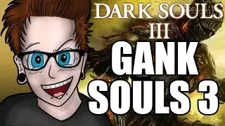 DARK SOULS 3 FUNNY MOMENT - GANK SOULS 3 - How to be a boss!