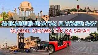 SHIKARPUR PHATAK FLYOVER SAY GLOBAL CHOWK TAK KA SAFAR