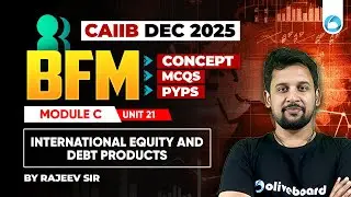 CAIIB BFM Online Classes | Module C Unit 21 | International Equity and Debt Products |CAIIB Dec 2025
