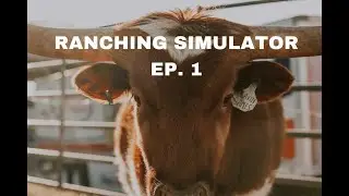 Ranching Sim EP1