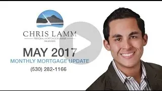 Chris Lamm - Redding Mortgage Lender May, 2017 Update