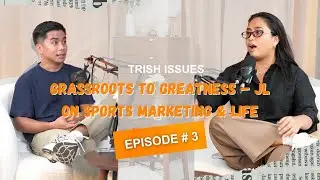 TRISH ISSUES Episode 3: Grassroots to Greatness &ndash; JL on Sports Marketing & Life Lessons