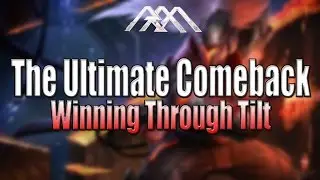 Never Giving Up - Winning Through Tilt - League of Legends