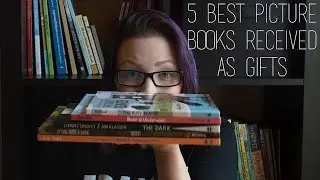 5 Best Picture Books Received as Gifts | Read, Write, Relly