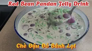 Red Bean Pandan Jelly Drink ( Ch&egrave;  Đậu Đỏ B&aacute;nh Lọt )