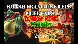 Donkey Kong Country Returns (BLIND) &ndash; 5 &ndash; Smash Franchise Reps Weekends