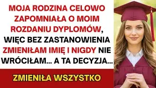 Moja rodzina celowo zapomniała o mojej graduacji, więc zmieniłem nazwisko i nigdy już nie wróciłem…!