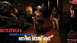 Battlefield 6 Mission 6 Walkthrough | Moving Mountains &ndash; Protect the President (Full Gameplay)