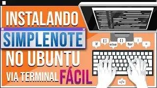 COMO INSTALAR O SIMPLENOTE NO UBUNTU | Via Terminal