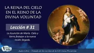 Lección de María # 31 - La Asunción de María al Cielo. Oración para ofrecer nuestra Voluntad a María