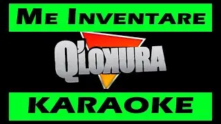Me Inventare - Q´Lokura (KARAOKE)