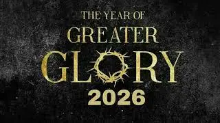 2026: The Year of Greater Glory | A Powerful Prophetic & Inspirational Message #2026 